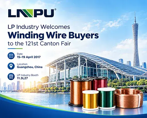 LP Industry Welcomes Winding Wire Buyers to the 121st Canton Fair